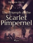 The Triumph of the Scarlet Pimpernel - Baroness Orczy - e-kniha