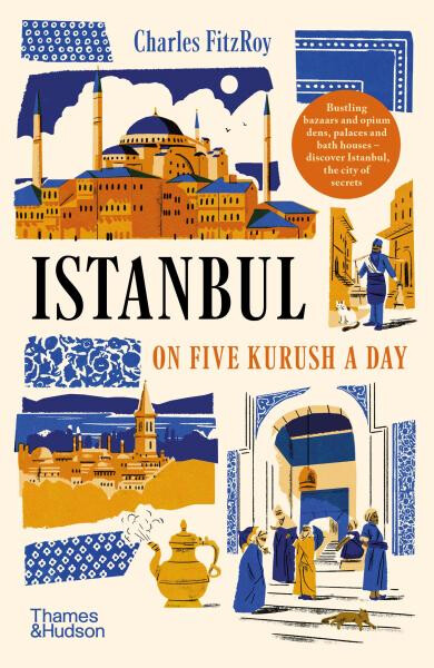 Istanbul on Five Kurush a Day - Charles Fitzroy