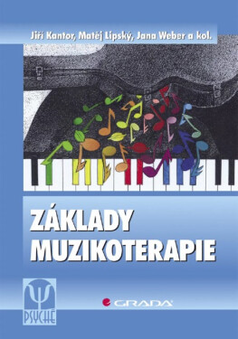 Základy muzikoterapie - Jiří Kantor, Matěj Lipský, Jana Weber