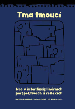 Tma tmoucí - Antonín Kudláč, Jiří Studený, Kateřina Korábková