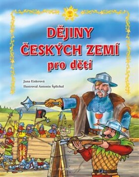 Dějiny českých zemí pro děti Jana Eislerová