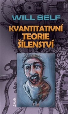 Kvantitativní teorie šílenství Will Self