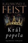 Sága ohňotvůrců: Král popela Raymond Feist