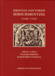 Kristián Gottfried Hirschmentzel (1638-1703) osudy a dílo velehradského barokního literáta - Jaroslava Dupalová