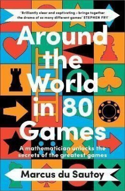 Around the World in 80 Games: A mathematician unlocks the secrets of the greatest games, 1. vydání - Marcus du Sautoy