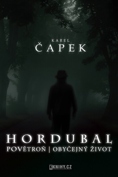 Hordubal, Povětroň, Obyčejný život - Karel Čapek