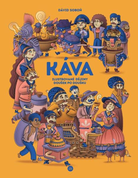 Káva - Ilustrované dějiny doušek po doušku - Dávid Soboň