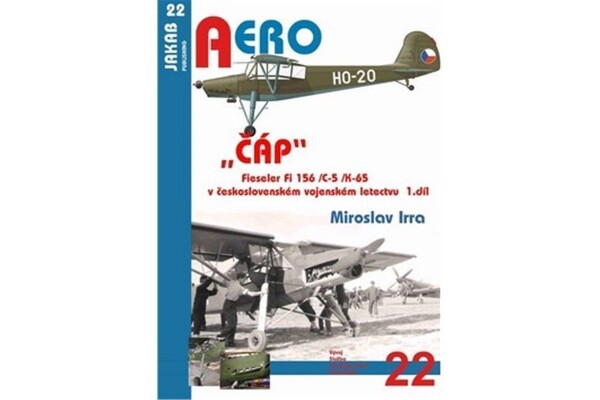 ČÁP Fieseler Fi 156 /C-5 /K-65 československém vojenském letectvu 1.díl Miroslav Irra