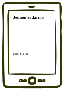 Jednou zadarmo - Karel Šlajsna