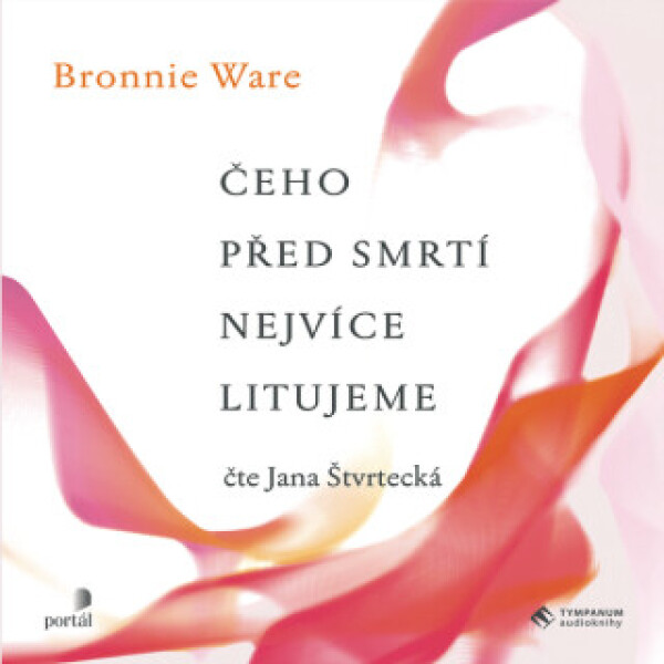 Čeho před smrtí nejvíce litujeme - Bronnie Ware - audiokniha