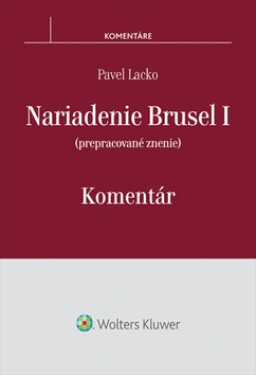 Nariadenie Brusel I Komentár - Pavel Lacko