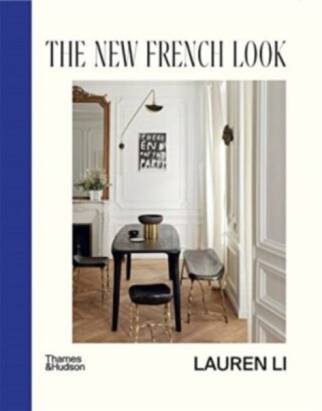 The New French Look: Interiors with contemporary edge Lauren Li