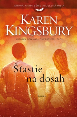 Šťastie na dosah - Karen Kingsburyová
