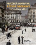 Pražská doprava a život občanský za 1. světové války - Dan Hrubý