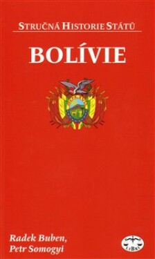 Bolívie - Stručná historie států - Radek Buben; Petr Somogyi