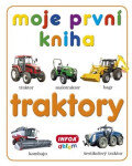 Moje první kniha - Traktory - kolektiv autorů