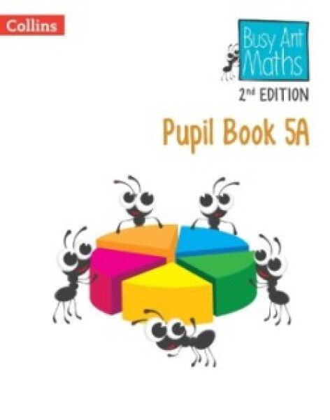 Busy Ant Maths Pupil Book 5A (2nd Edition) - Jurgensen Elizabeth; Mumford, Jeanette; Roberts Sandra