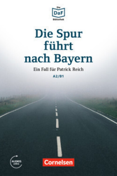 DaF Bibliothek A2/B1: Die Spur führt nach Bayern: Ein Fall für Patrick Reich+Mp3 - Christian Baumgarten