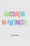 Tancovačka na předměstí Petr Hrbáč
