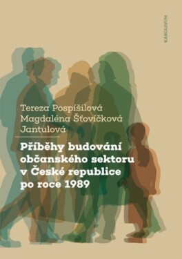 Příběhy budování občanského sektoru v České republice po roce 1989 - Tereza Pospíšilová, Magdaléna Šťovíčková Jantulová - e-kniha