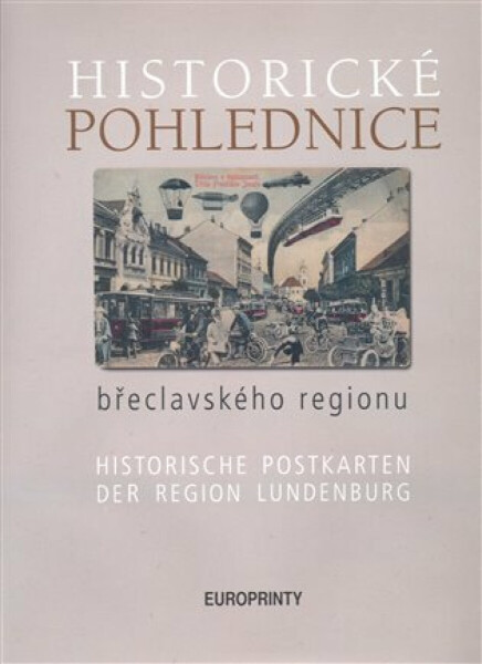 Historické pohlednice břeclavského regionu (poškozené) - Emil Kordiovský, Zdeněk Filípek, Václav Hortvík
