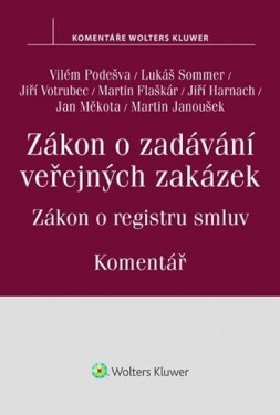 Zákon o zadávání veřejných zakázek: Komentář - Zákon o registru smluv - Vilém Podešva; Lukáš Sommer; Jiří Votrubec