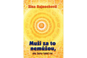 Muži za to nemůžou, ale ženy také ne Rajnochová Zina