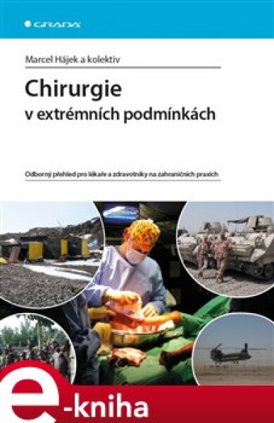 Chirurgie v extrémních podmínkách. Odborný přehled pro lékaře a zdravotníky na zahraničních praxích - Marcel Hájek, kolektiv autorů e-kniha