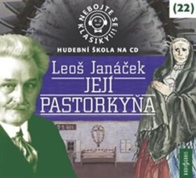 Nebojte se klasiky! 22 Leoš Janáček Její pastorkyňa