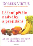 Léčení příčin nadváhy a přejídání - Jak léčit a stabilizovat chuť k jídku a tělěsnou hmotnost - Doreen Virtue