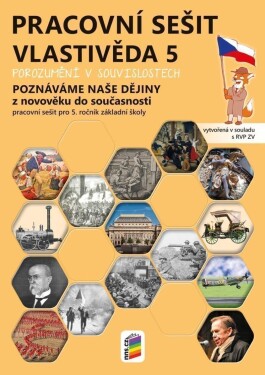 Vlastivěda 5 - Poznáváme naše dějiny - Z novověku do současnosti, pracovní sešit - Magdalena Konečná