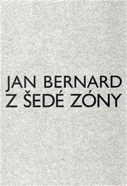 šedé zóny Jan Bernard