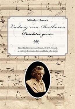 Ludwig van Beethoven Poselství génia Miloslav Hronek