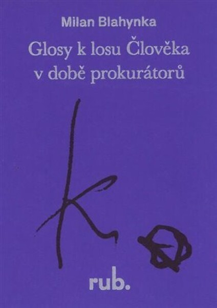 Glosy losu Člověka době prokurátorů Člověka Milan Blahynka