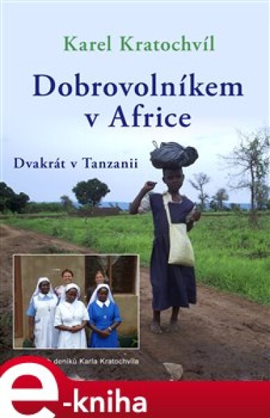 Dobrovolníkem v Africe. Dvakrát v Tanzanii - Karel Kratochvíl e-kniha