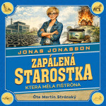 Zapálená starostka, která měla fištróna - Jonas Jonasson - audiokniha