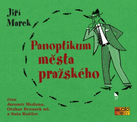 Panoptikum Města pražského (audiokniha - čte Otakar Brousek, Jaromír Meduna, Saša Rašilov) - Jiří Marek