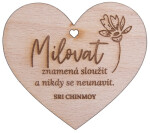 Dřevěné srdíčko Milovat znamená sloužit a nikdy se neunavit - Sri Chinmoy