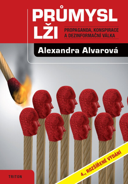 Průmysl lži - Propaganda, konspirace, a dezinformační válka - Alexandra Alvarová