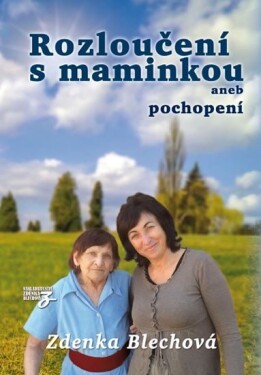 Rozloučení maminkou Zdenka Blechová