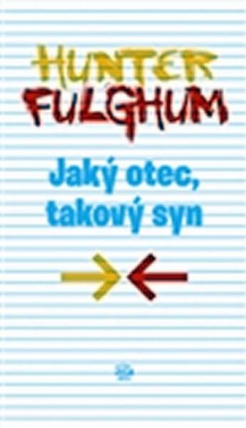 Jaký otec, takový syn Hunter Fulghum