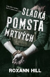Sladká pomsta mrtvých - Roxann Hill