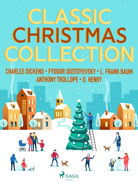 Classic Christmas Collection - Charles Dickens, O. Henry, Lyman Frank Baum, Anthony Trollope