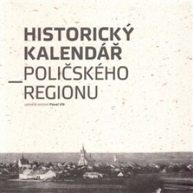 Historický kalendář Poličského regionu - Pavel Vlk