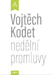 Nedělní promluvy - cyklus A - Vojtěch Kodet