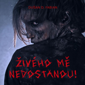 Živého mě nedostanou! - Dušan D. Fabian - audiokniha