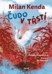 Čudo v tŕstí - Milan Kenda; Danuša Dragulová st.; Ján Mikulčík