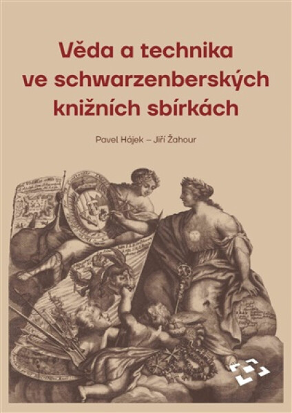 Věda a technika ve schwarzenberských knižních sbírkách - Pavel Hájek, Jiří Žahour