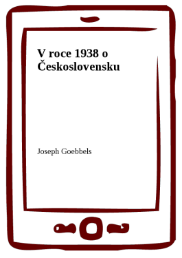 V roce 1938 o Československu - Paul Joseph Goebbels