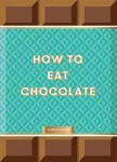 How to Eat Chocolate - Sarah Ford